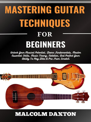 cover image of MASTERING GUITAR TECHNIQUES FOR BEGINNERS
